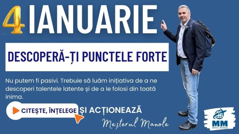 4 IANUARIE &ndash; DESCOPERĂ-ȚI PUNCTELE FORTE