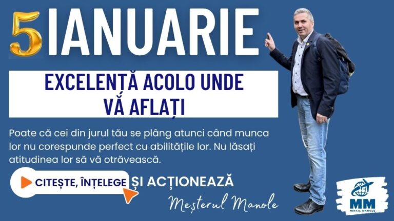5 IANUARIE &ndash; EXCELENȚĂ ACOLO UNDE VĂ AFLAȚI