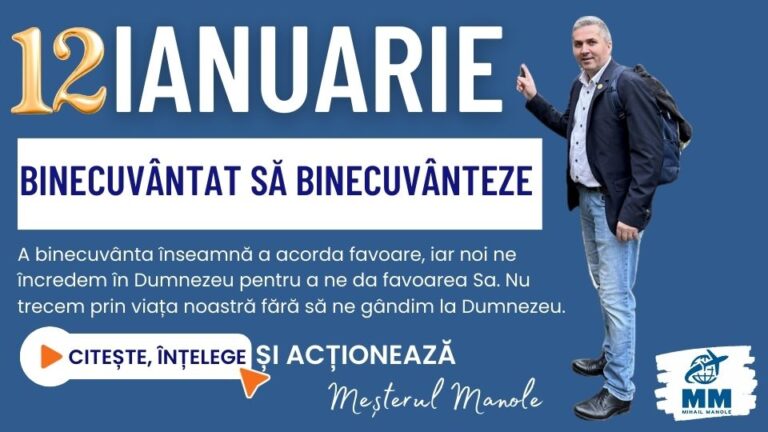 12 IANUARIE &ndash; BINECUV&Acirc;NTAT SĂ BINECUV&Acirc;NTEZE