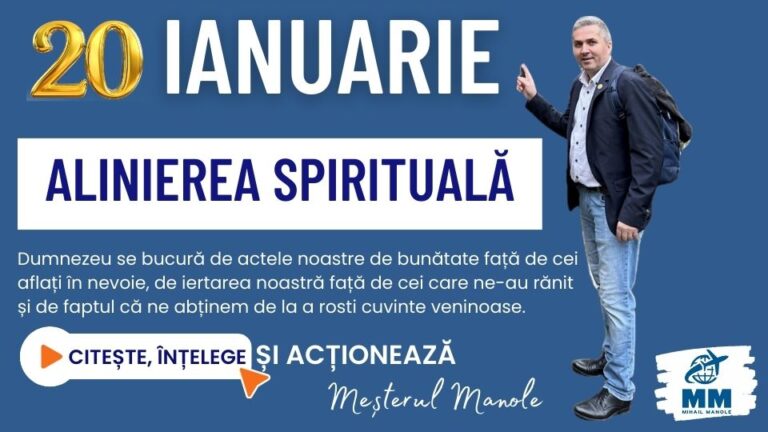 20 IANUARIE &ndash; ALINIEREA SPIRITUALĂ