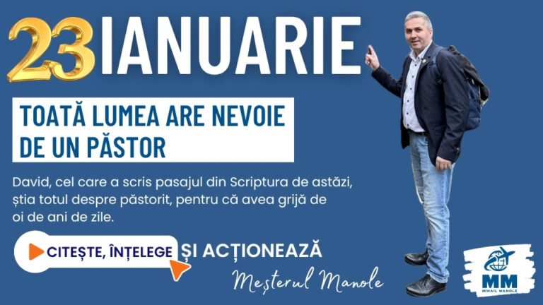 23 IANUARIE &ndash; TOATĂ LUMEA ARE NEVOIE DE UN PĂSTOR