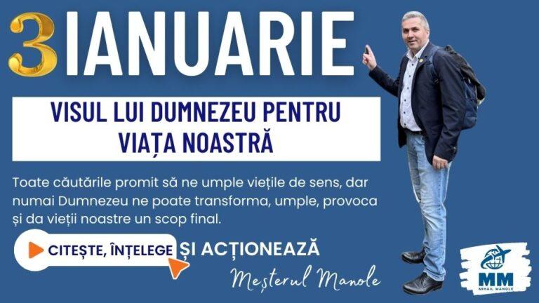 3 IANUARIE &ndash; VISUL LUI DUMNEZEU PENTRU VIAȚA NOASTRĂ