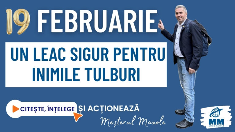 19 FEBRUARIE &ndash; UN LEAC SIGUR PENTRU INIMILE TULBURI