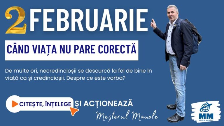 2 FEBRUARIE &ndash; C&Acirc;ND VIAȚA NU PARE CORECTĂ