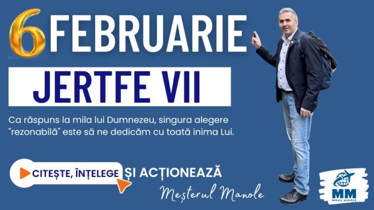 6 FEBRUARIE &ndash; JERTFE VII