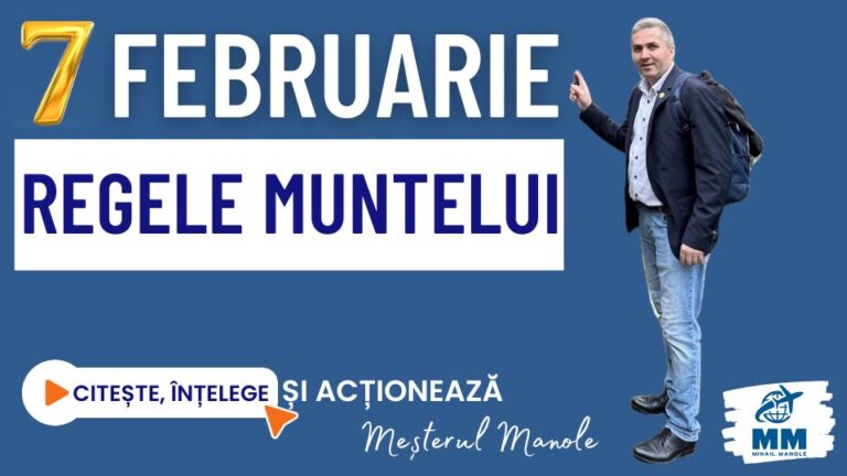 7 FEBRUARIE &ndash; REGELE MUNTELUI