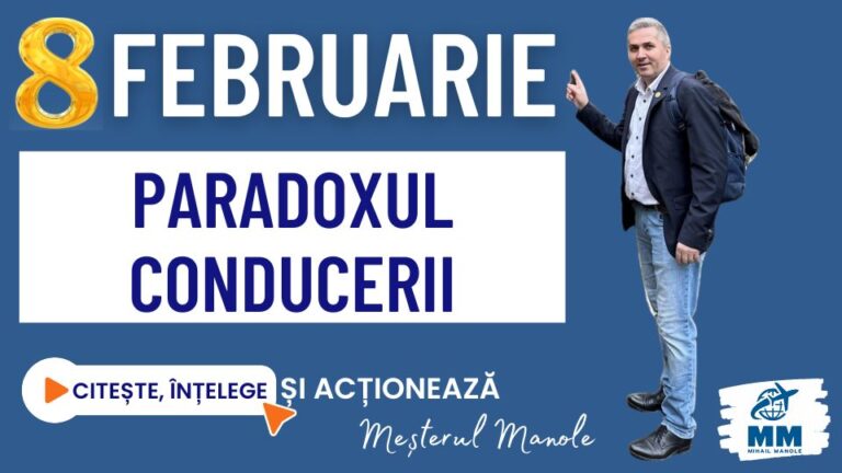 8 FEBRUARIE &ndash; PARADOXUL CONDUCERII