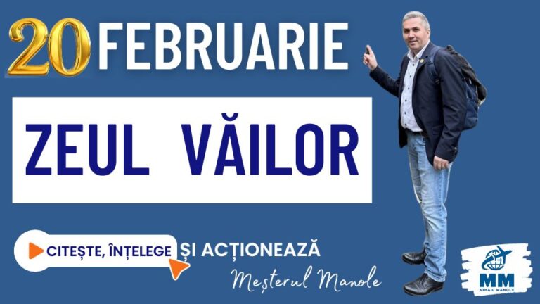 20 FEBRUARIE &ndash; ZEUL VĂILOR