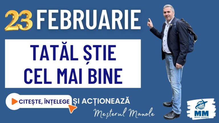 23 FEBRUARIE &ndash; TATĂL ȘTIE CEL MAI BINE