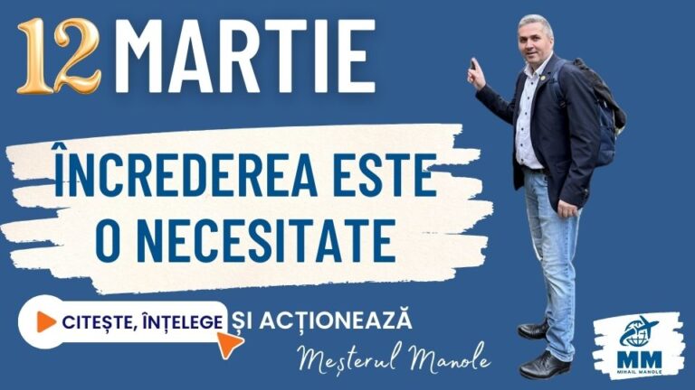 12 MARTIE &ndash; &Icirc;NCREDEREA ESTE O NECESITATE