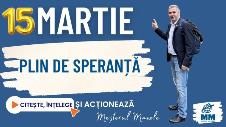 15 MARTIE &ndash; PLIN DE SPERANȚĂ