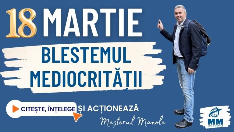18 MARTIE &ndash; BLESTEMUL MEDIOCRITĂȚII