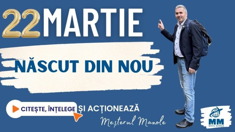 22 MARTIE &ndash; NĂSCUT DIN NOU