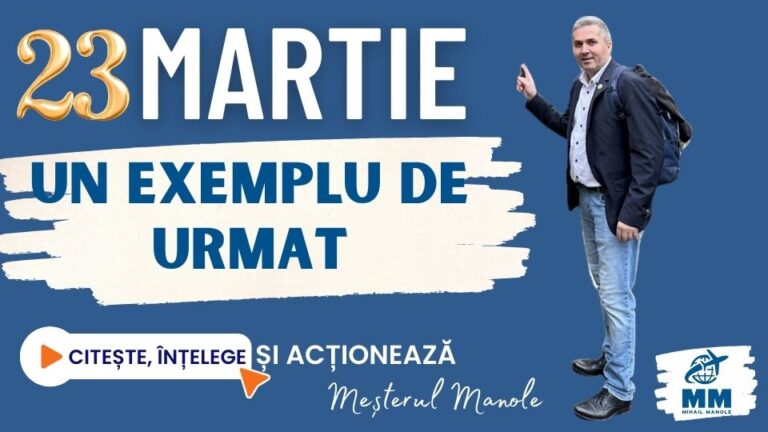 23 MARTIE &ndash; UN EXEMPLU DE URMAT