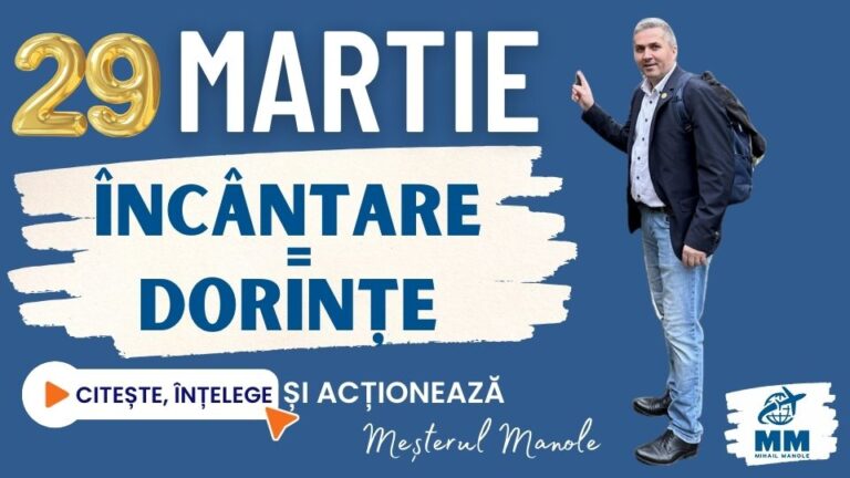 29 MARTIE &ndash; &Icirc;NC&Acirc;NTARE = DORINȚE