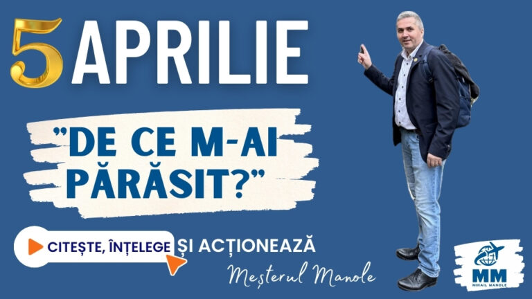 5 APRILIE &ndash; &bdquo;DE CE M-AI PĂRĂSIT?&rdquo;