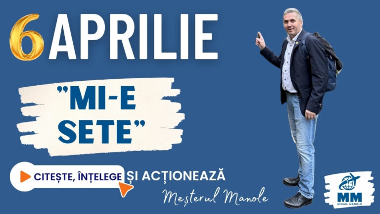 6 APRILIE &ndash; &bdquo;MI-E SETE&rdquo;