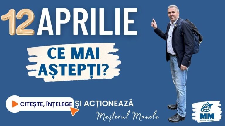 12 APRILIE &ndash; CE MAI AȘTEPȚI?