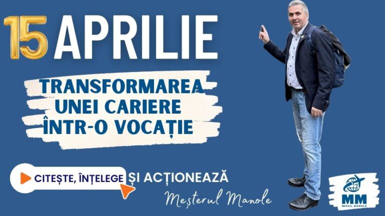15 APRILIE &ndash; TRANSFORMAREA UNEI CARIERE &Icirc;NTR-O VOCAȚIE