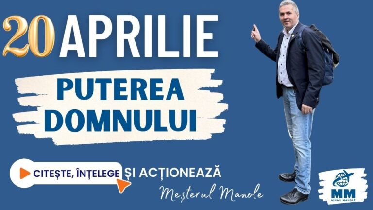 20 APRILIE &ndash; PUTEREA DOMNULUI