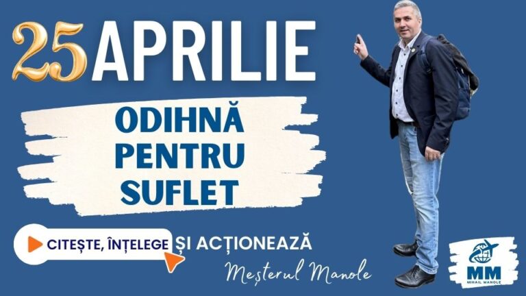 25 APRILIE &ndash; ODIHNĂ PENTRU SUFLET