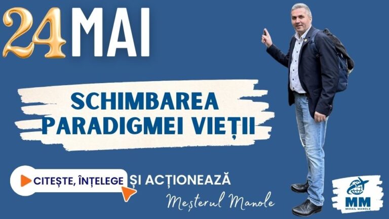 24 MAI &ndash; SCHIMBAREA PARADIGMEI VIEȚII