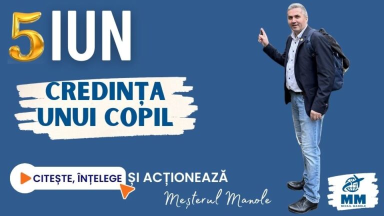 5 IUNIE &ndash; CREDINȚA UNUI COPIL