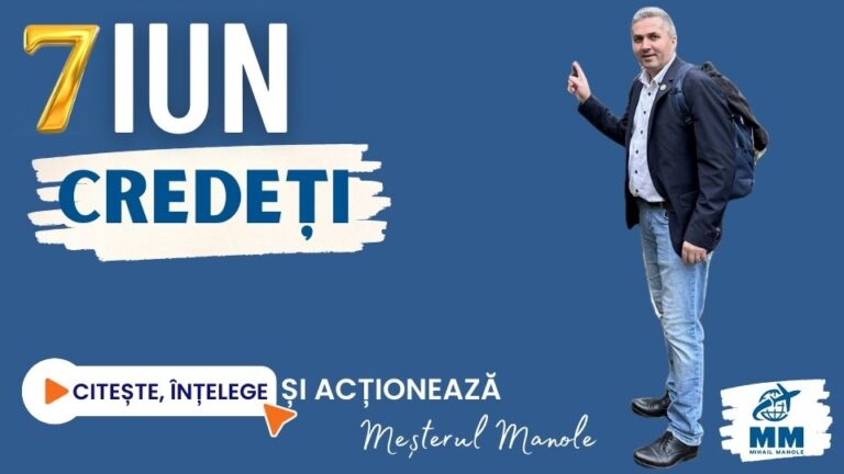 7 IUNIE &ndash; CREDEȚI
