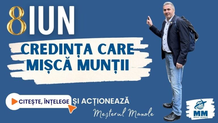 8 IUNIE &ndash; CREDINȚĂ CARE MIȘCĂ MUNȚII