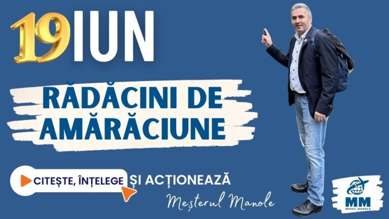 19 IUNIE &ndash; RĂDĂCINI DE AMĂRĂCIUNE