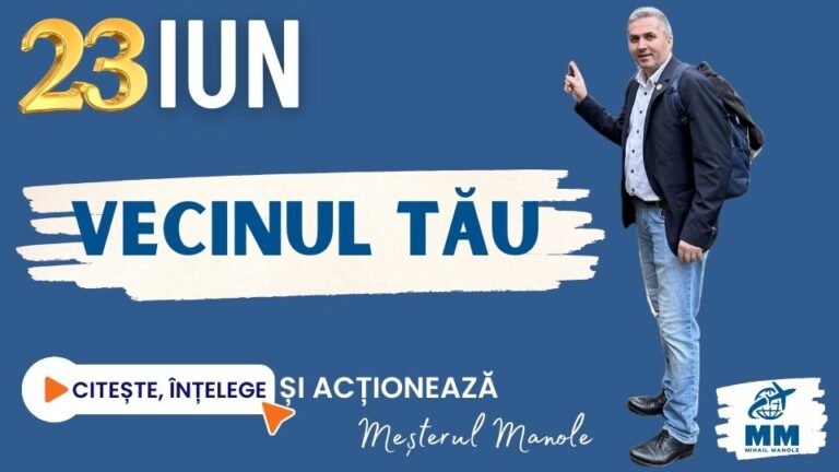 23 IUNIE &ndash; VECINUL TĂU