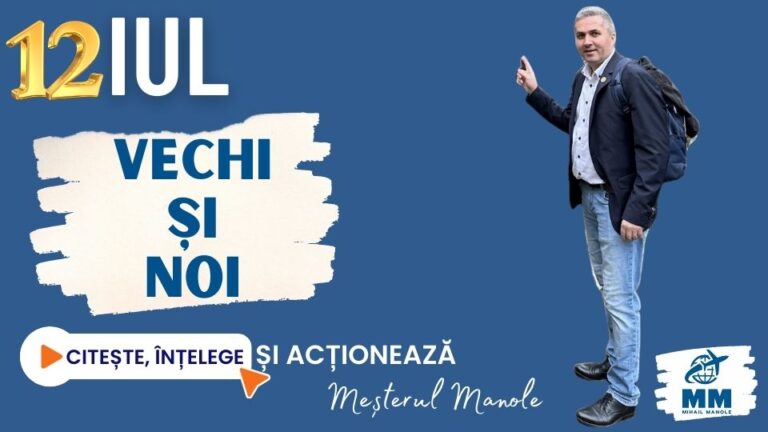 12 IULIE &ndash; VECHI ȘI NOI