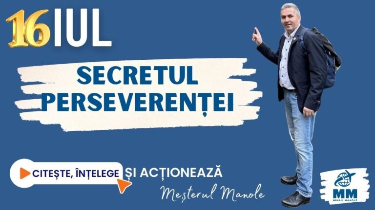 16 IULIE &ndash; SECRETUL PERSEVERENȚEI