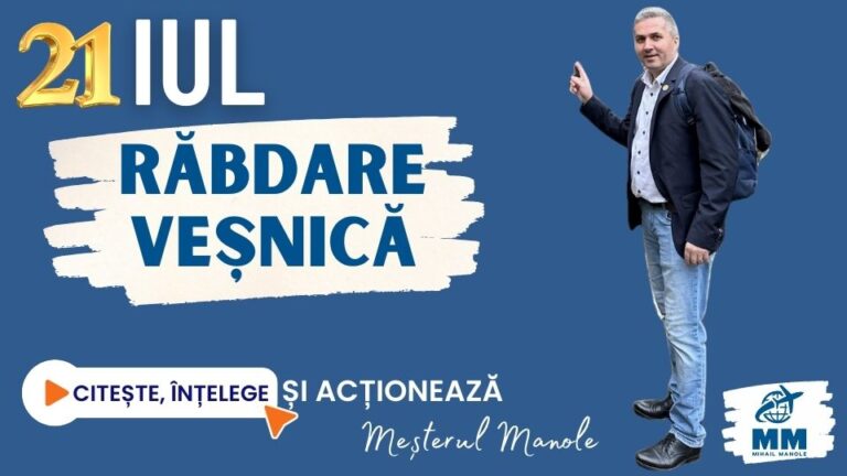 21 IULIE &ndash; RĂBDARE VEȘNICĂ