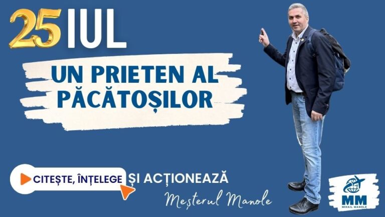 25 IULIE &ndash; UN PRIETEN AL PĂCĂTOȘILOR