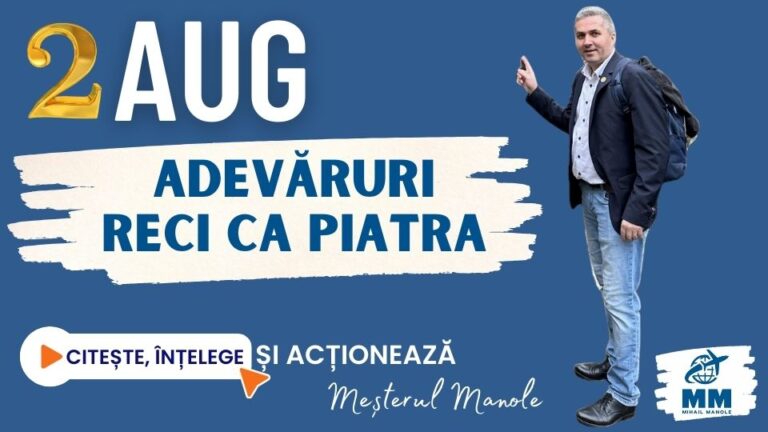2 AUGUST &ndash; ADEVĂRURI RECI CA PIATRA