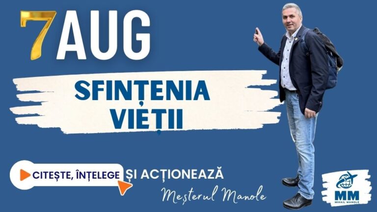 7 AUGUST &ndash; SFINȚENIA VIEȚII