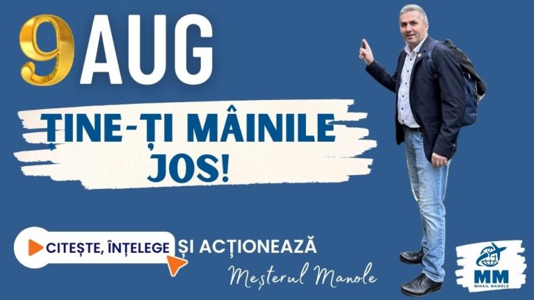 9 AUGUST &ndash; ȚINE-ȚI M&Acirc;INILE JOS!