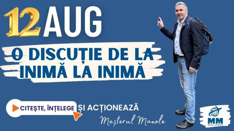 12 AUGUST &ndash; O DISCUȚIE DE LA INIMĂ LA INIMĂ