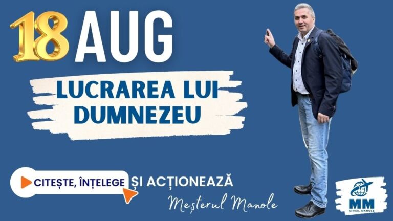 18 AUGUST &ndash; LUCRAREA LUI DUMNEZEU