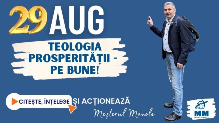 29 AUGUST &ndash; TEOLOGIA PROSPERITĂȚII &ndash; PE BUNE!