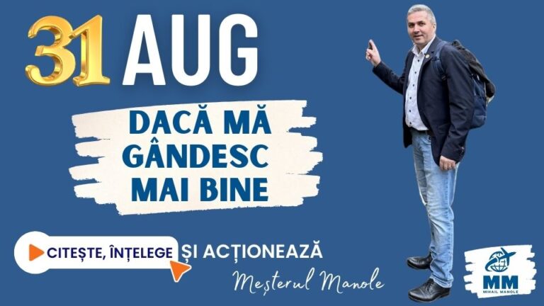 31 AUGUST &ndash; DACĂ MĂ G&Acirc;NDESC MAI BINE