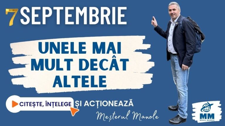 7 SEPTEMBRIE &ndash; UNELE MAI MULT DEC&Acirc;T ALTELE