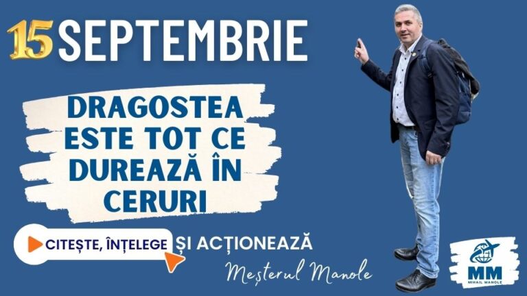 15 SEPTEMBRIE &ndash; DRAGOSTEA ESTE TOT CE DUREAZĂ &Icirc;N CERURI