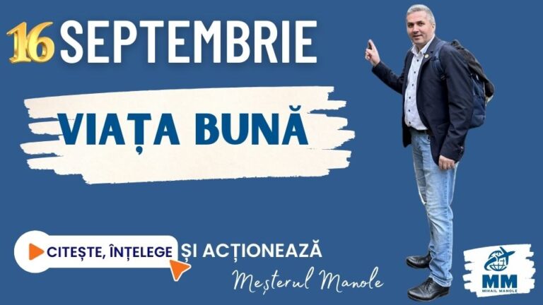 16 SEPTEMBRIE &ndash; VIAȚA BUNĂ