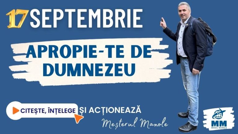 17 SEPTEMBRIE &ndash; APROPIE-TE DE DUMNEZEU