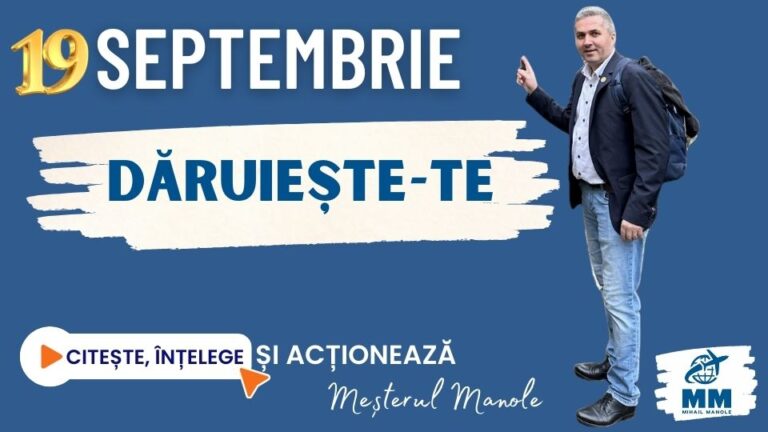 19 SEPTEMBRIE &ndash; DĂRUIEȘTE-TE