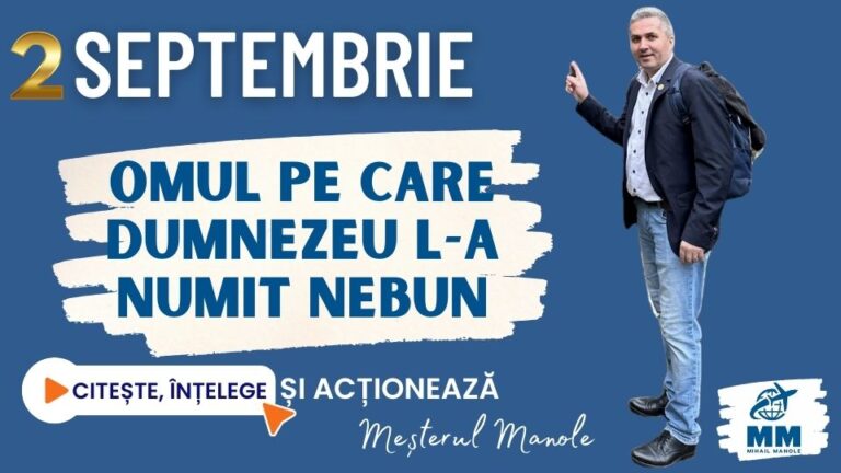 2 SEPTEMBRIE &ndash; OMUL PE CARE DUMNEZEU L-A NUMIT NEBUN