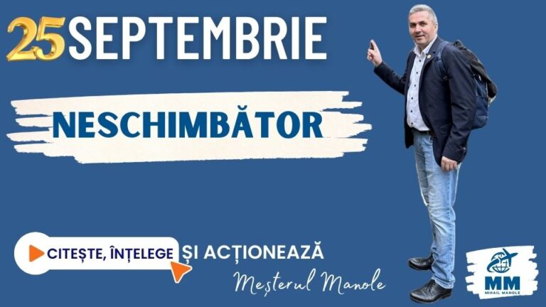 25 SEPTEMBRIE &ndash; NESCHIMBĂTOR