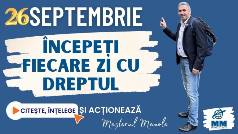 26 SEPTEMBRIE &ndash; &Icirc;NCEPEȚI FIECARE ZI CU DREPTUL